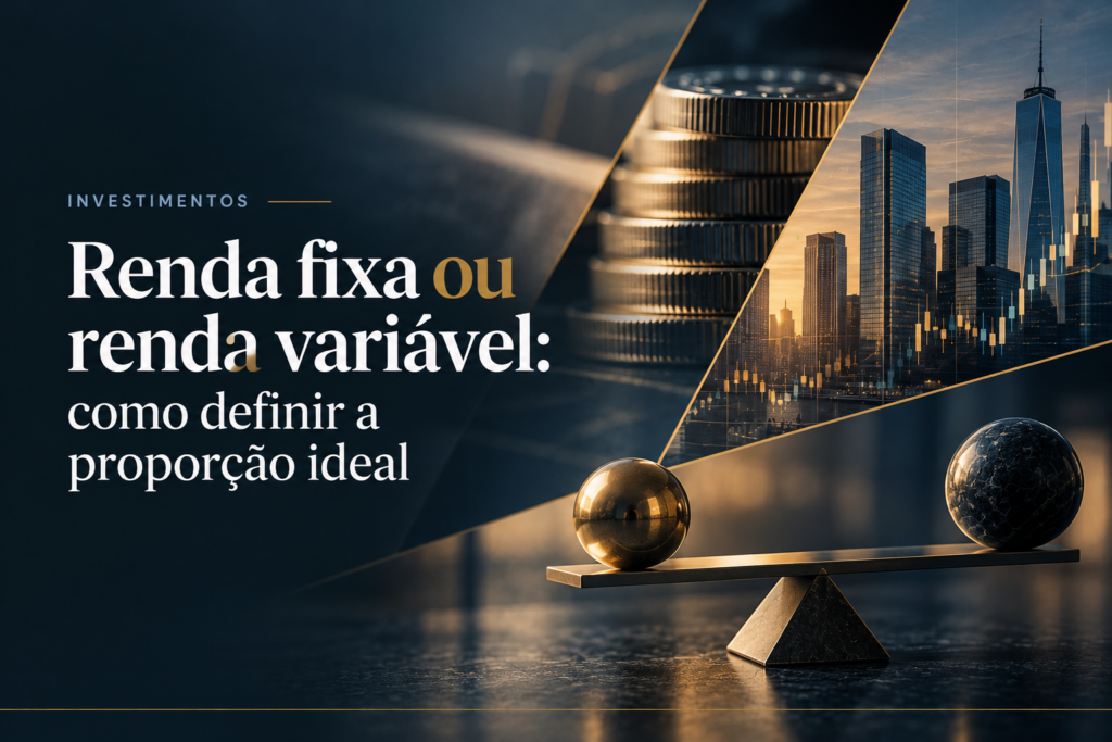 Como decidir entre renda fixa ou renda variável pela lógica de objetivos, horizonte e capacidade de risco, sem regras genéricas de proporção.